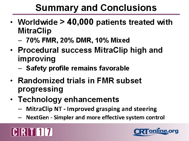 Summary and Conclusions • Worldwide > 40, 000 patients treated with Mitra. Clip –