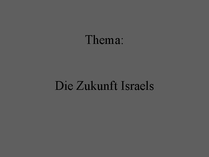 Thema: Die Zukunft Israels 