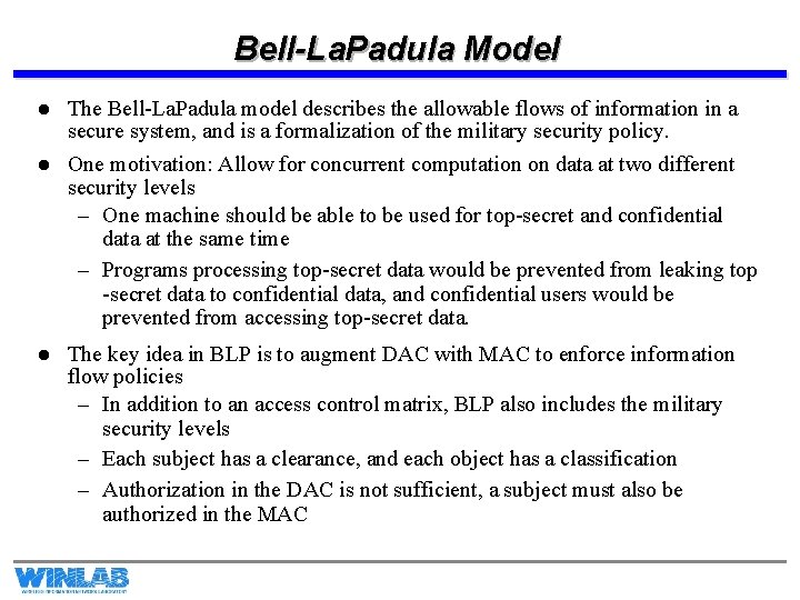 Bell-La. Padula Model l The Bell-La. Padula model describes the allowable flows of information