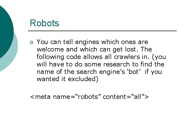 Robots ¡ You can tell engines which ones are welcome and which can get