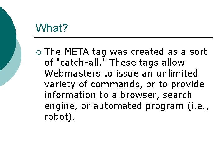 What? ¡ The META tag was created as a sort of "catch-all. " These