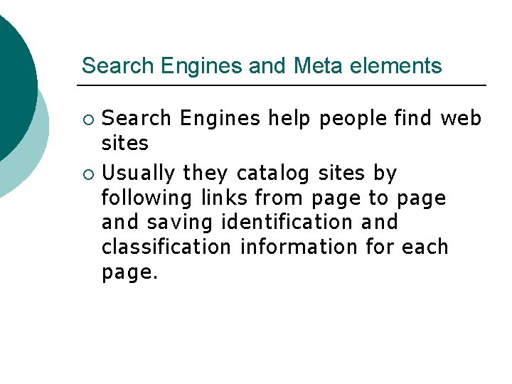 Search Engines and Meta elements Search Engines help people find web sites ¡ Usually