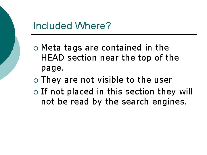 Included Where? Meta tags are contained in the HEAD section near the top of