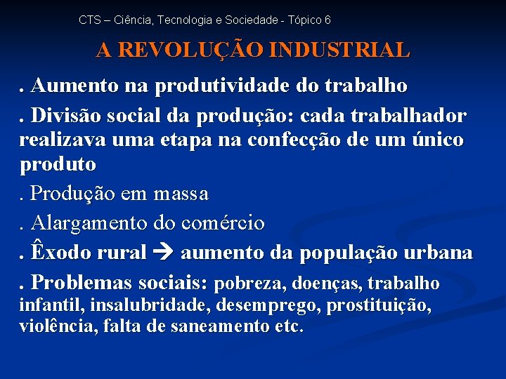 CTS – Ciência, Tecnologia e Sociedade - Tópico 6 A REVOLUÇÃO INDUSTRIAL. Aumento na