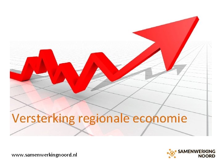 Versterking regionale economie www. samenwerkingnoord. nl 