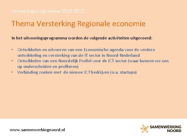 Uitvoeringsprogramma 2016 -2017 Thema Versterking Regionale economie In het uitvoeringsprogramma worden de volgende activiteiten