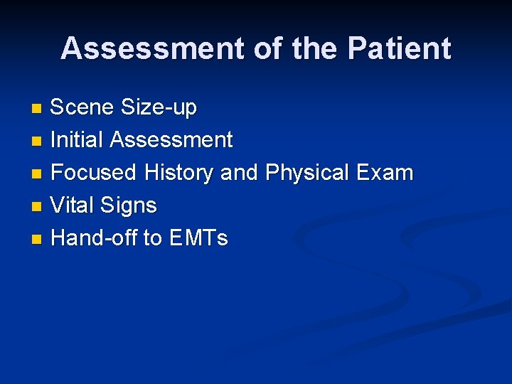 Assessment of the Patient Scene Size-up n Initial Assessment n Focused History and Physical