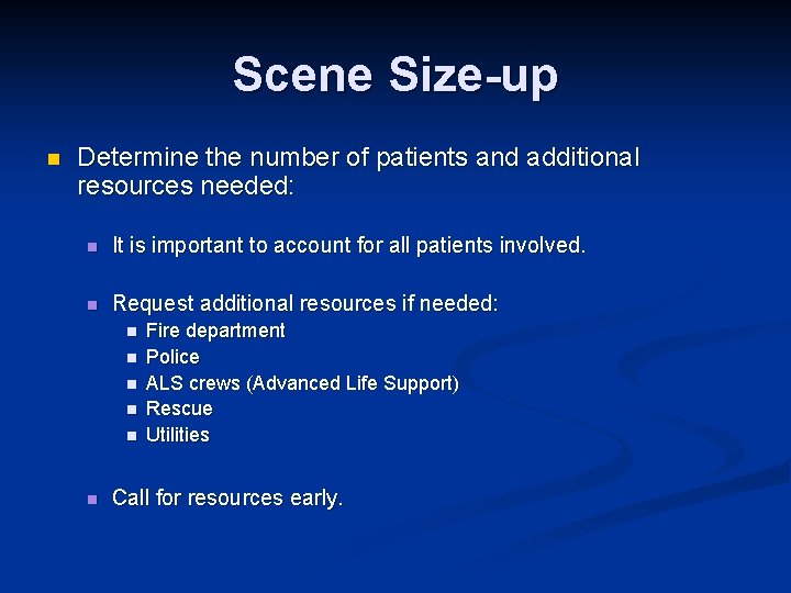 Scene Size-up n Determine the number of patients and additional resources needed: n It