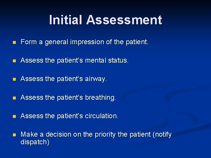 Initial Assessment n Form a general impression of the patient. n Assess the patient’s