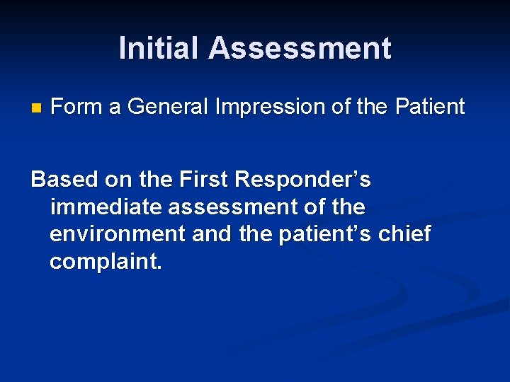 Initial Assessment n Form a General Impression of the Patient Based on the First