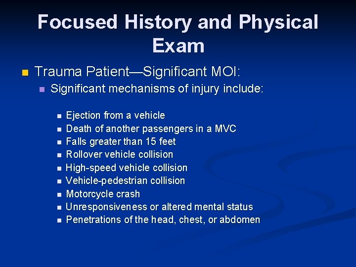 Focused History and Physical Exam n Trauma Patient—Significant MOI: n Significant mechanisms of injury