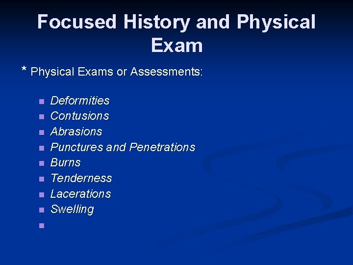 Focused History and Physical Exam * Physical Exams or Assessments: n n n n