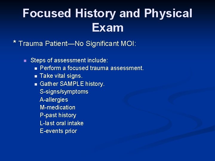 Focused History and Physical Exam * Trauma Patient—No Significant MOI: n Steps of assessment