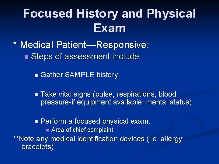 Focused History and Physical Exam * Medical Patient—Responsive: n Steps of assessment include: n