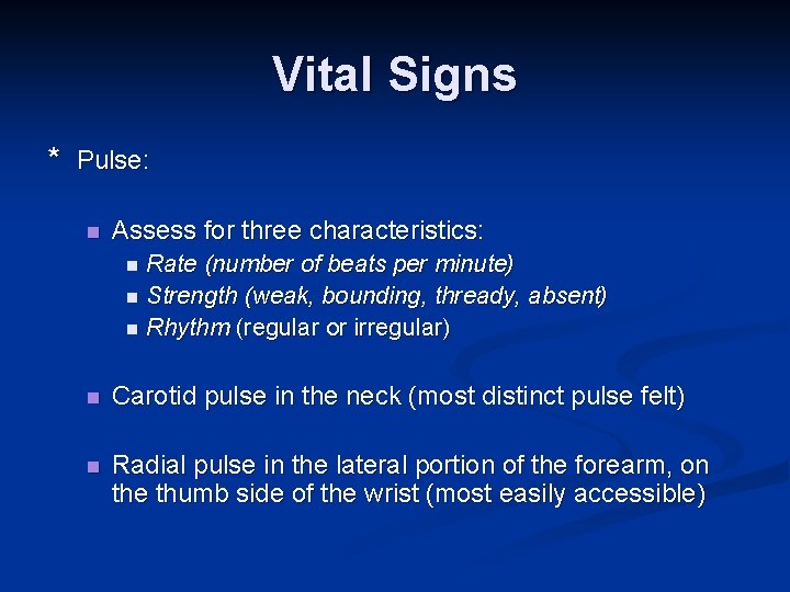 Vital Signs * Pulse: n Assess for three characteristics: Rate (number of beats per