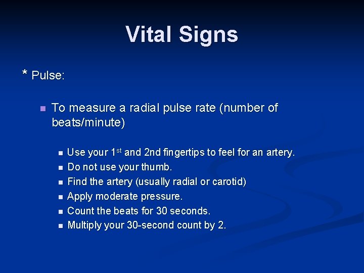 Vital Signs * Pulse: n To measure a radial pulse rate (number of beats/minute)