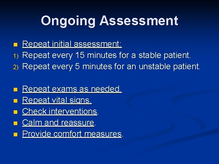 Ongoing Assessment n 1) 2) n n n Repeat initial assessment: Repeat every 15