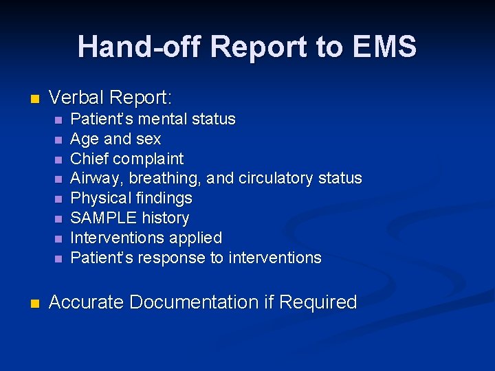 Hand-off Report to EMS n Verbal Report: n n n n n Patient’s mental