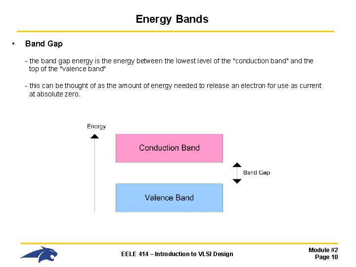 Energy Bands • Band Gap - the band gap energy is the energy between