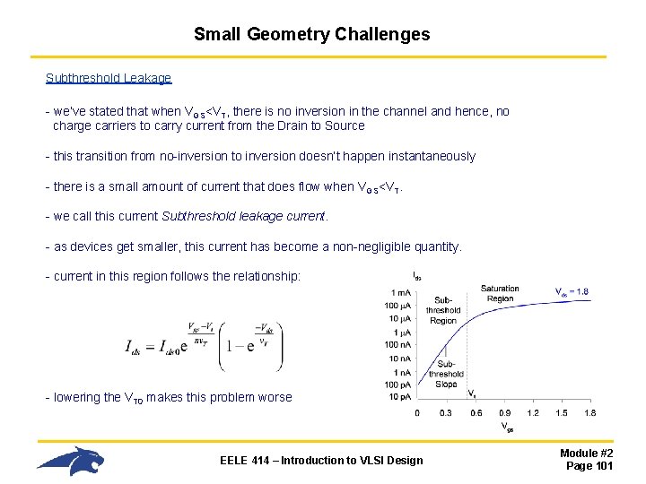 Small Geometry Challenges Subthreshold Leakage - we’ve stated that when VGS<VT, there is no