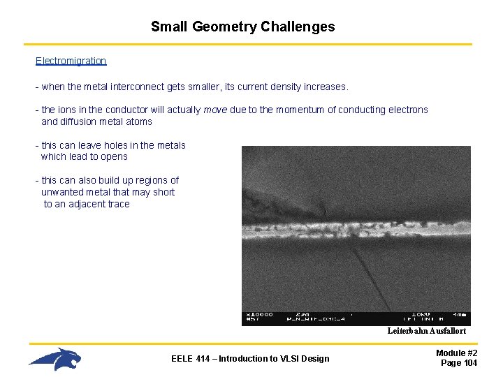 Small Geometry Challenges Electromigration - when the metal interconnect gets smaller, its current density