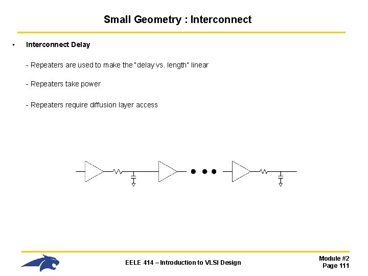 Small Geometry : Interconnect • Interconnect Delay - Repeaters are used to make the