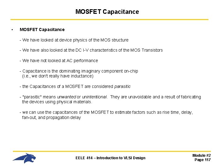 MOSFET Capacitance • MOSFET Capacitance - We have looked at device physics of the