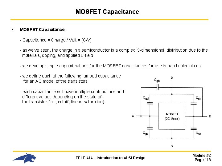 MOSFET Capacitance • MOSFET Capacitance - Capacitance = Charge / Volt = (C/V) -