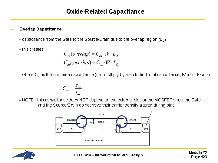 Oxide-Related Capacitance • Overlap Capacitance - capacitance from the Gate to the Source/Drain due