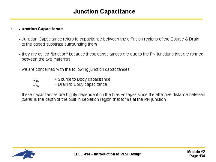 Junction Capacitance • Junction Capacitance - Junction Capacitance refers to capacitance between the diffusion