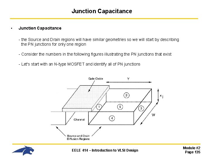 Junction Capacitance • Junction Capacitance - the Source and Drain regions will have similar