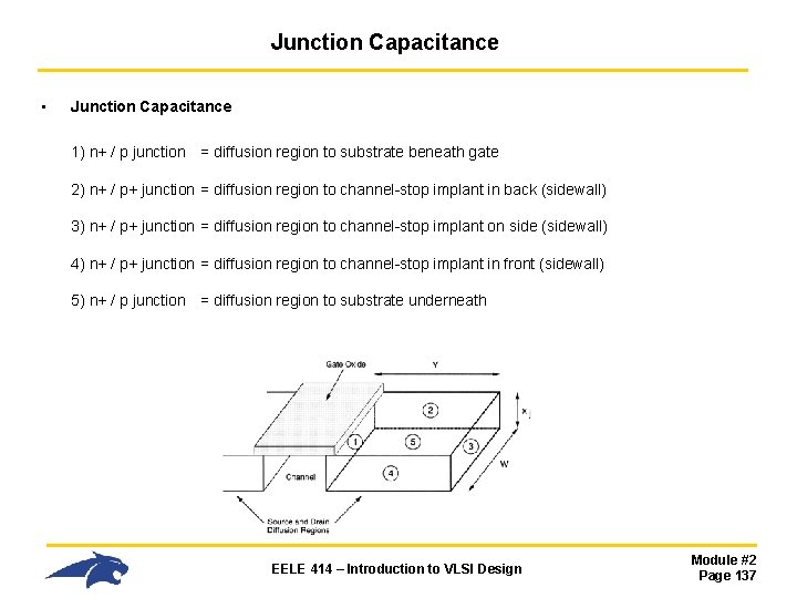 Junction Capacitance • Junction Capacitance 1) n+ / p junction = diffusion region to