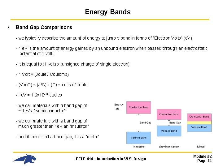 Energy Bands • Band Gap Comparisons - we typically describe the amount of energy