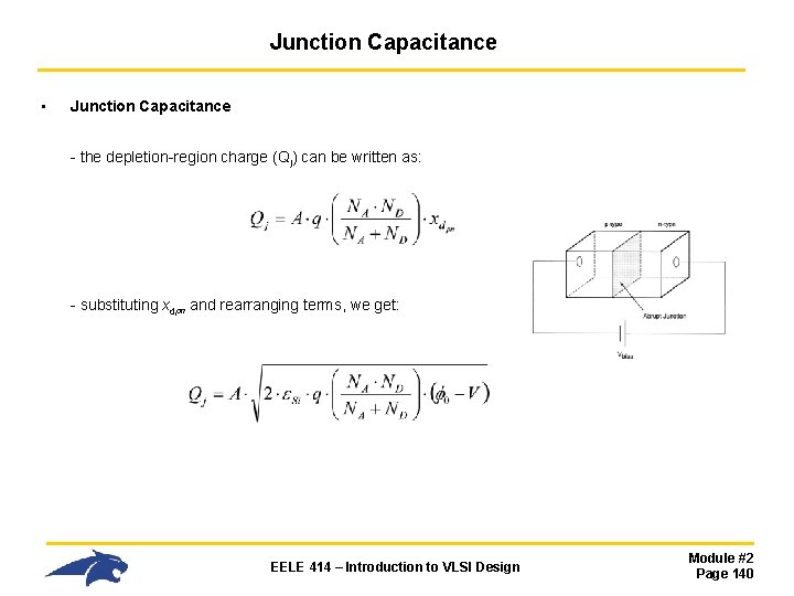 Junction Capacitance • Junction Capacitance - the depletion-region charge (Qj) can be written as: