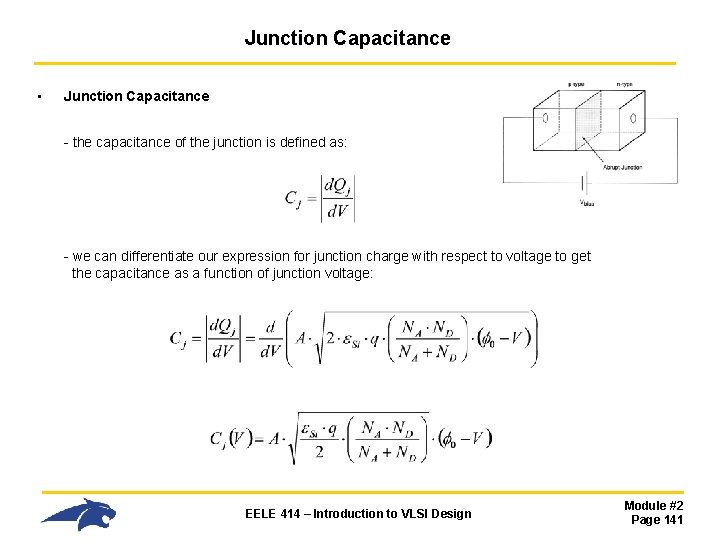 Junction Capacitance • Junction Capacitance - the capacitance of the junction is defined as: