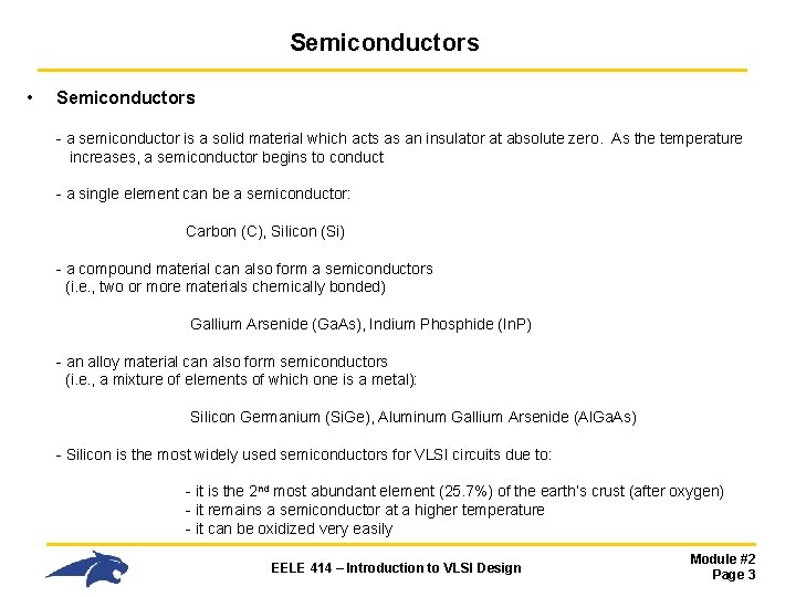 Semiconductors • Semiconductors - a semiconductor is a solid material which acts as an