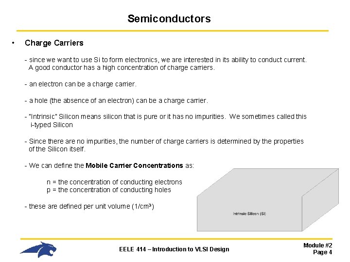 Semiconductors • Charge Carriers - since we want to use Si to form electronics,