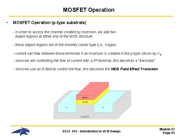 MOSFET Operation • MOSFET Operation (p-type substrate) - in order to access the channel