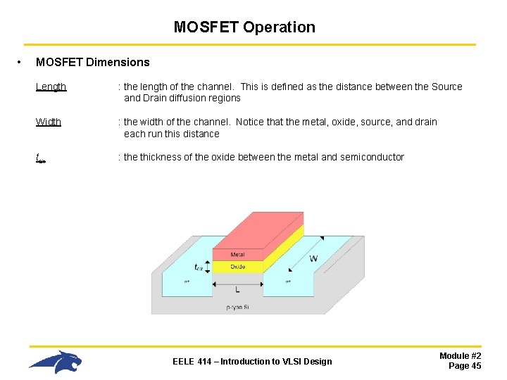 MOSFET Operation • MOSFET Dimensions Length : the length of the channel. This is