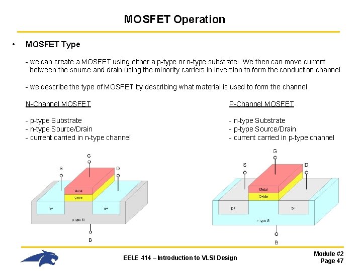 MOSFET Operation • MOSFET Type - we can create a MOSFET using either a