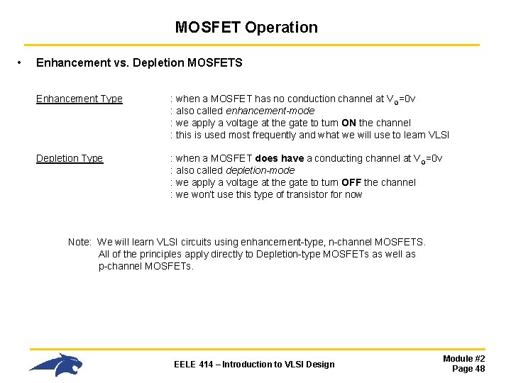 MOSFET Operation • Enhancement vs. Depletion MOSFETS Enhancement Type : when a MOSFET has