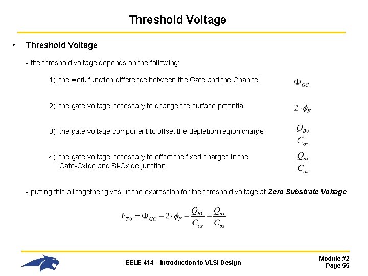 Threshold Voltage • Threshold Voltage - the threshold voltage depends on the following: 1)