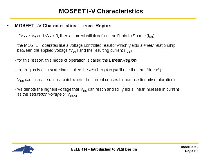 MOSFET I-V Characteristics • MOSFET I-V Characteristics : Linear Region - If VGS >