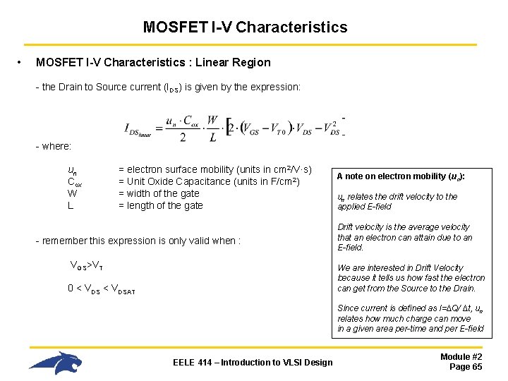 MOSFET I-V Characteristics • MOSFET I-V Characteristics : Linear Region - the Drain to