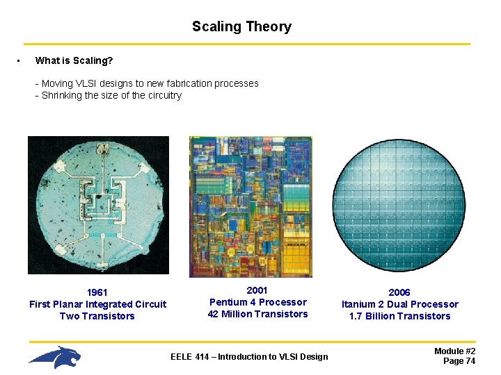 Scaling Theory • What is Scaling? - Moving VLSI designs to new fabrication processes