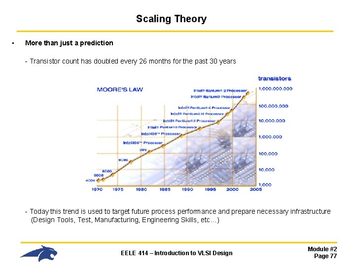 Scaling Theory • More than just a prediction - Transistor count has doubled every