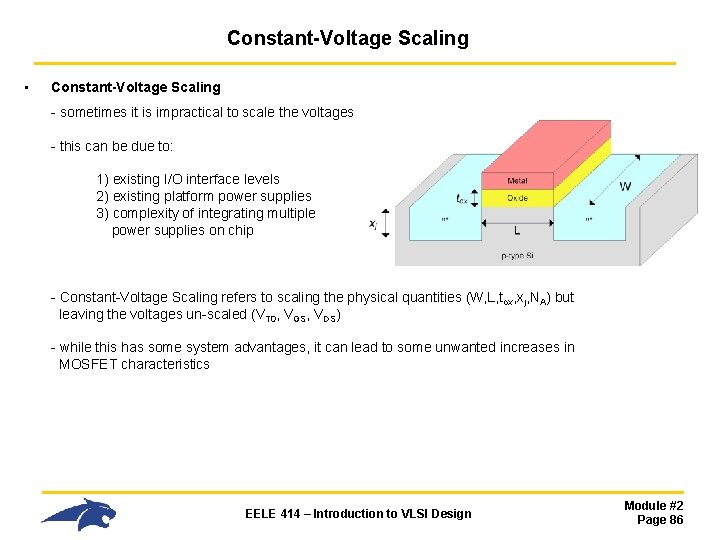 Constant-Voltage Scaling • Constant-Voltage Scaling - sometimes it is impractical to scale the voltages