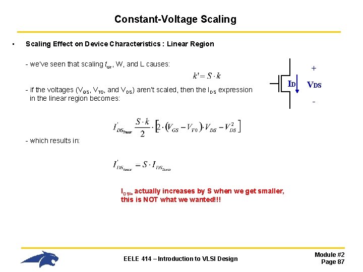 Constant-Voltage Scaling • Scaling Effect on Device Characteristics : Linear Region - we’ve seen