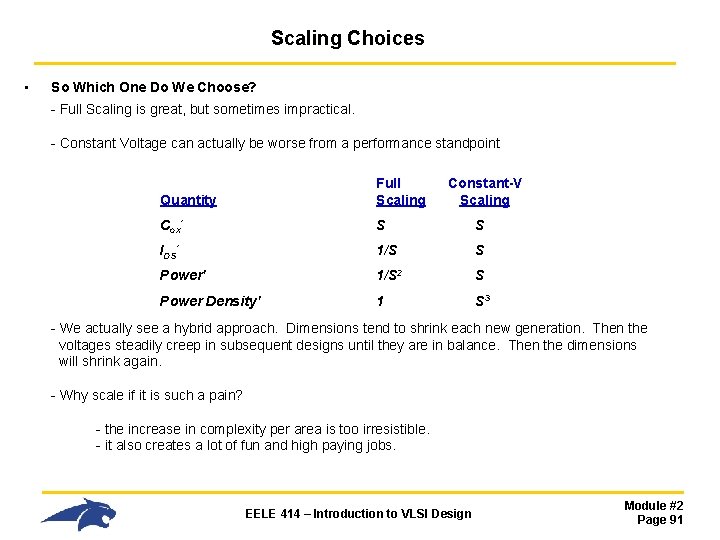 Scaling Choices • So Which One Do We Choose? - Full Scaling is great,