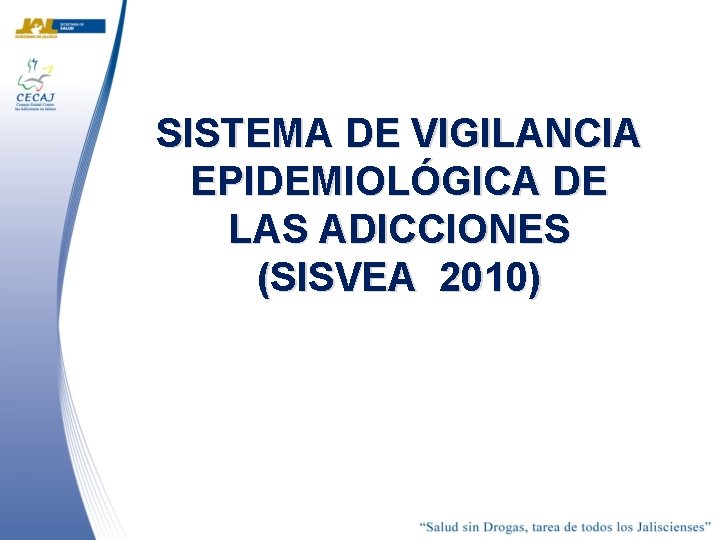 SISTEMA DE VIGILANCIA EPIDEMIOLÓGICA DE LAS ADICCIONES (SISVEA 2010) 